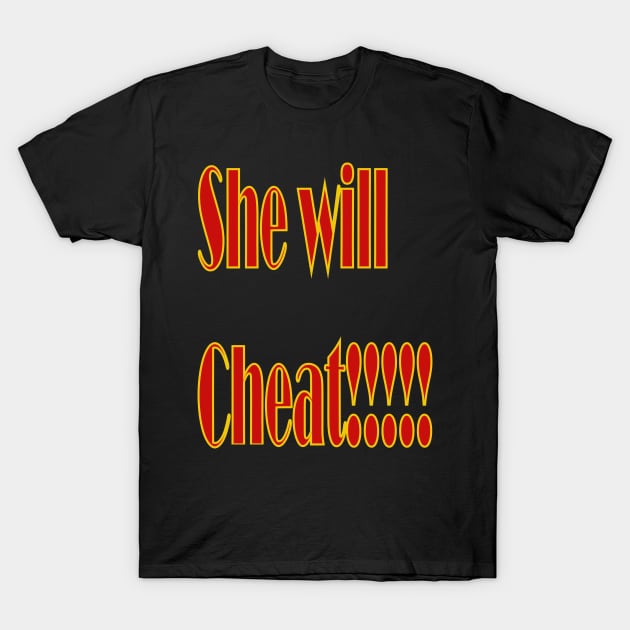 She Will Cheat T-Shirt by The GOAT Design